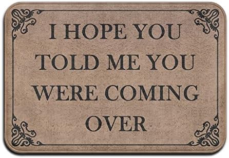 Dick Sidney I HOPE YOU TOLD ME YOU WERE COMING OVER Fashion In Absorbent Anti Slip Floor Rug Door Mat