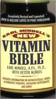Earl Mindell's New Vitamin Bible, by Earl Mindell Earl Mindell's New Vitamin Bible, by Earl Mindell
