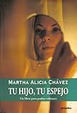 Paperback Tu Hijo, Tu Espejo; Un Libro para Padres Valientes (Relaciones Humanas) [Spanish] Book