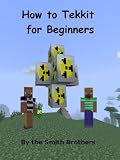 How to Tekkit for Beginners (How to Minecraft Book 2)