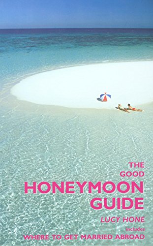 Download The Good Honeymoon Guide, 2nd: Includes Where to Get Married Abroad