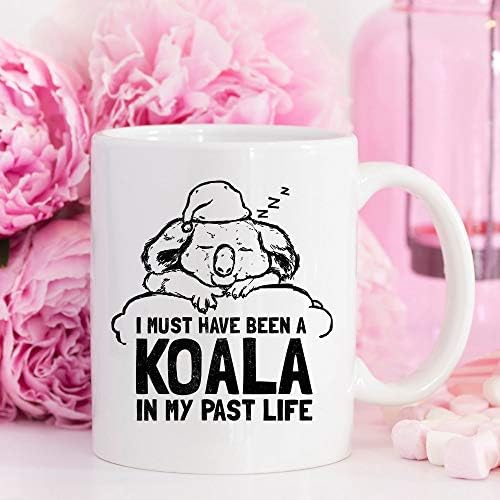 I Must Have Been A Koala in My Past Life Koala Coffee Mug 11oz Coffee Mug Koala Gift Koala Bear Australia Eucalyptus Tree