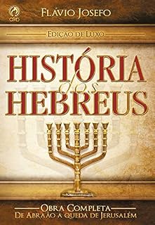 Livro História dos Hebreus: De Abraão a queda de Jerusalém