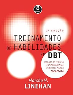Livro Treinamento de Habilidades em DBT: Manual de Terapia Comportamental Dialética para o Terapeuta