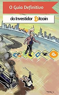 Livro O Guia Definitivo do Investidor Bitcoin: Tudo Para Entender o Mundo das Criptomoedas e Ganhar com Elas.