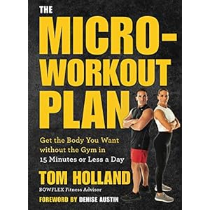 The-Micro-Workout-Plan-Get-the-Body-You-Want-without-the-Gym-in-15-Minutes-or-Less-a-Day-Paperback--Illustrated-June-2-2020 The Micro-Workout Plan: Get the Body You Want without the Gym in 15 Minutes or Less a Day