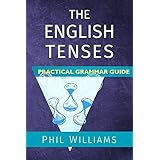The English Tenses Practical Grammar Guide