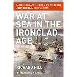 War at Sea in the Ironclad Age (Smithsonian History of Warfare)