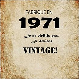 Amazon Fr Le Livre D Or Vintage De Mon 50 Ieme Anniversaire Fabrique En 1971 Joyeux Anniversaire 50 Ans Je Ne Vieillis Pas Je Deviens Vintage 60 Pages Format Carre 32 X