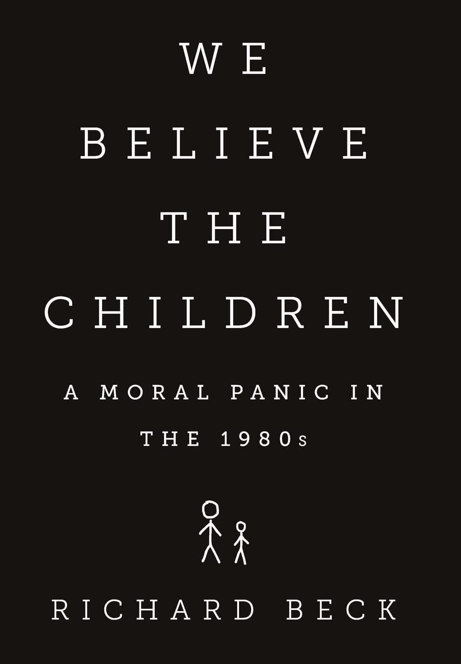 Babysitting, Day Care & Child Care - We Believe the Children: A Moral Panic in the 1980s
