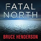 Fatal North: Murder and Survival on the First North Pole Expedition by 