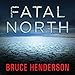 Fatal North: Murder and Survival on the First North Pole Expedition by 