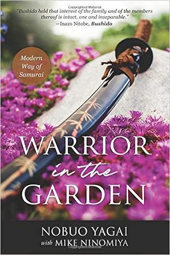 Warrior in the Garden: Modern Way of Samurai, by Nobuo Yagai Mike Ninomiya Warrior in the Garden: Modern Way of Samurai, by Nobuo Yagai Mike Ninomiya