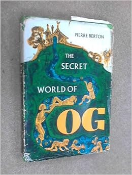 The Secret World Of Og Pierre Berton William Winter 9780771013874 Amazon Com Books