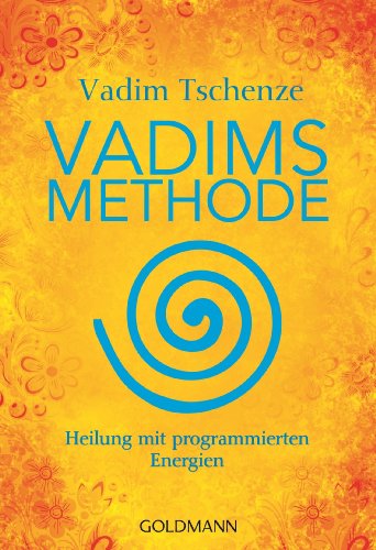 Vadims Methode: Heilung mit programmierten Energien (German Edition)