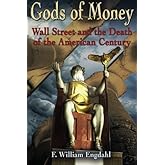 Gods of Money: Wall Street and the Death of the American Century