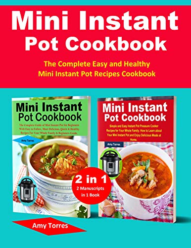 E.B.O.O.K Mini Instant Pot Cookbook: 2 Manuscripts in 1 Book-The Complete Easy and Healthy Mini Instant Pot Re E.P.U.B