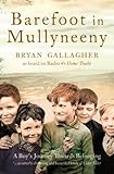 Barefoot in Mullyneeny: A Boy's Journey Towards Belonging: A Boy's Journey Towards Belonging by Bryan Gallagher