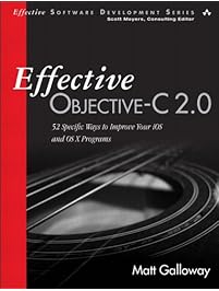 Effective Objective-C 2.0: 52 Specific Ways to Improve Your iOS and OS X Programs (Effective Software Development Series)