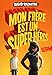 Mon frère est un super-héros (Folio Junior t. 1795) (French Edition) by 