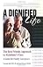 A Dignified Life: The Best Friends Approach to Alzheimer's Care, A Guide for Family Caregivers by Be by 