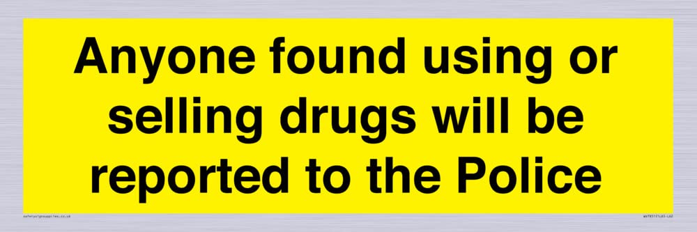 Anyone found using or selling drugs will be reported to the Police Sign - 600x200mm - L62