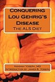 Conquering Lou Gehrig's Disease: The ALS Diet