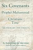 Six Covenants of the Prophet Muhammad with the Christians of His Time: The Primary Documents