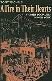 Front cover for the book A Fire in Their Hearts: Yiddish Socialists in New York by Tony Michels
