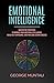 Emotional Intelligence: Master The Strategies To Improve Your Emotional Intelligence, Build Self-Confidence, And Find Long Lasting Success