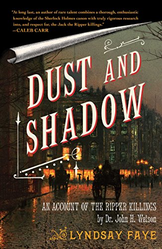 Dust and Shadow: An Account of the Ripper Killings by Dr. John H. Watson