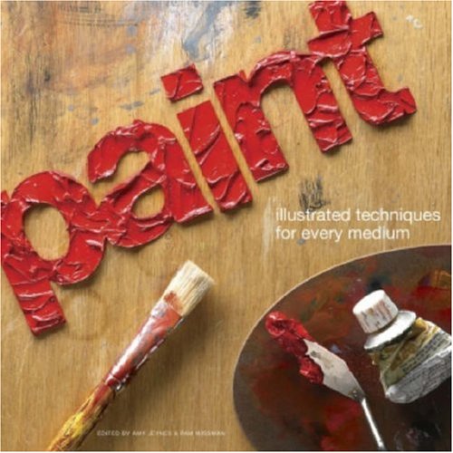Paint: Illustrated Techniques for Every Medium