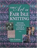 The Art of Fair Isle Knitting: History, Technique, Color & Patterns by 