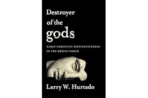 Destroyer of the gods: Early Christian Distinctiveness in the Roman World