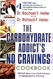 The Carbohydrate Addict's No-Cravings Cookbook by Rachael F. Heller, Richard F. Heller