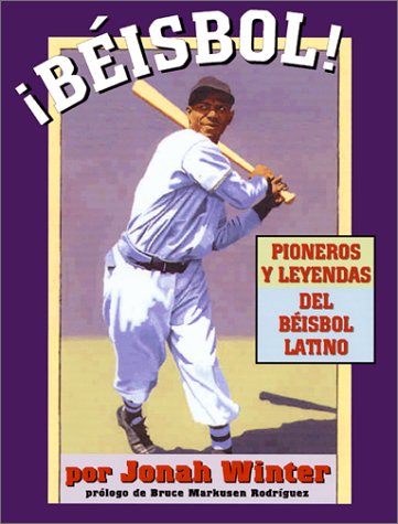 Beisbol: Pioneros Y Leyendas Del Beisbol Latino (Spanish Edition) by Jonah Winter