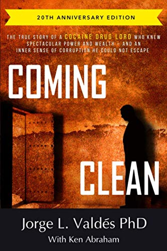 Coming Clean: The 20th Anniversary Edition: The True Story of a Cocaine Drug Lord Who Knew Spectacul by Dr Jorge L. Valdes PhD, Ken Abraham