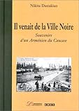 Il venait de la ville noire - souvenirs d'un armenien du caucase by 