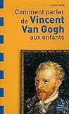 Comment parler de Vincent Van Gogh aux enfants ? (French Edition) by 