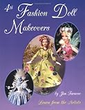 4th Fashion Doll Makeovers: Learn from the Artists (v. 4) by Jim Faraone