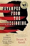 Ibram X. Kendi, "Stamped from the Beginning: The Definitive History of Racist Ideas in America" (Nation Books, 2016)