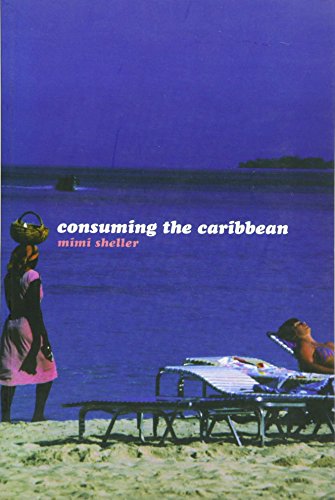 Consuming the Caribbean: From Arawaks to Zombies (International Library of Sociology), by Mimi Sheller Consuming the Caribbean: From Arawaks to Zombies (International Library of Sociology), by Mimi Sheller