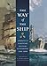 The Way of the Ship: America's Maritime History Reenvisoned, 1600-2000