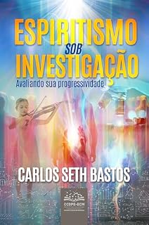 Livro Espiritismo sob investigação: Avaliando sua progressividade