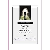 Faith Is A Journey Of Trust: Faith Walk