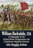 William Barksdale, CSA: A Biography of the United