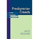 Presbyterian Creeds: A Guide to the Book of Confessions