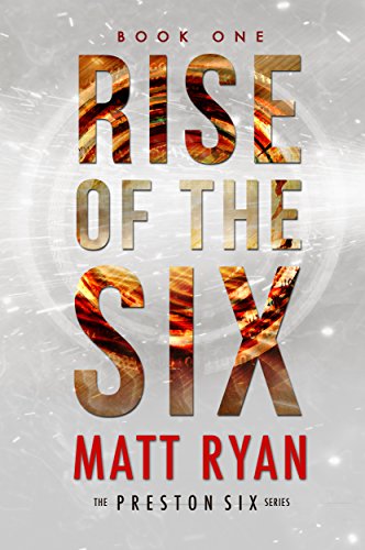 Rise Of The Six (The Preston Six Book 1)