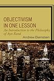 Objectivism in One Lesson: An Introduction to the Philosophy of Ayn Rand