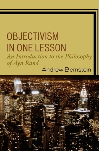 Objectivism in One Lesson: An Introduction to the Philosophy of Ayn Rand